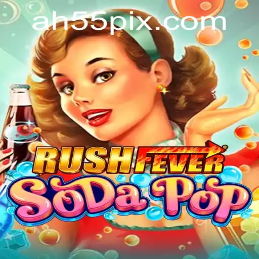 Descubra a Empolgação de RushFeverSodaPop com AH55